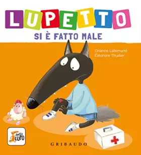 Couverture du produit · Lupetto si è fatto male. Amico lupo. Ediz. a colori