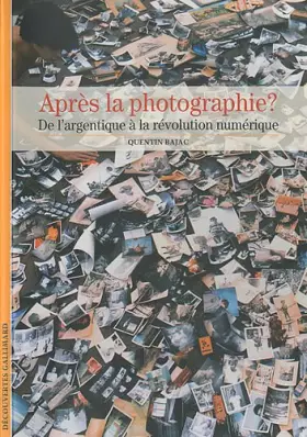 Couverture du produit · Après la photographie ?: De l'image argentique à la révolution numérique