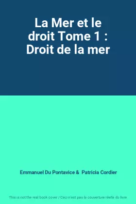 Couverture du produit · La Mer et le droit Tome 1 : Droit de la mer