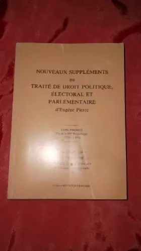 Couverture du produit · Nouveaux suppléments au Traité de droit politique, électoral et parlementaire d'Eugène Pierre
