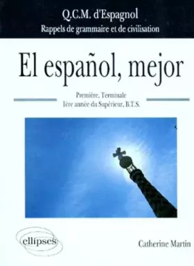 Couverture du produit · El español, mejor: Q.C.M d'espagnol, rappels de grammaire et de civilisation (Première, Terminale, 1ère année du supérieur, BTS