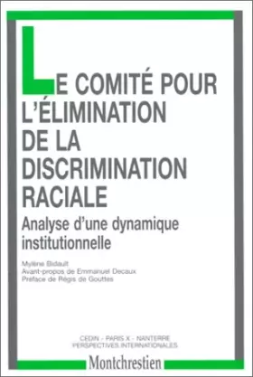 Couverture du produit · Le Comité pour l'élimination de la discrimination raciale. Analyse d'une dynamique institutionnelle