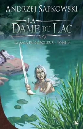 Couverture du produit · La Saga du Sorceleur T05 La Dame du lac: La Saga du Sorceleur