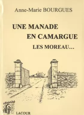 Couverture du produit · Une manade en Camargue: Les Moreau...