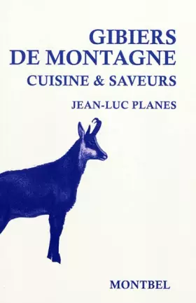 Couverture du produit · Gibiers de montagne: Cuisine & saveurs