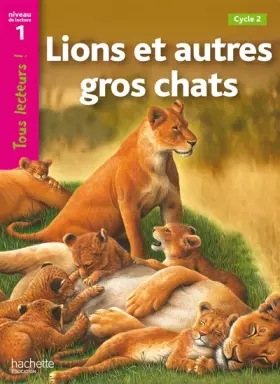 Couverture du produit · Lions et autres gros chats Niveau 1 - Tous lecteurs ! - Ed.2010