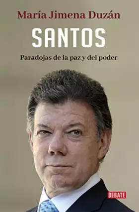 Couverture du produit · Santos: Paradojas de la paz y del poder (Biografías y Memorias)