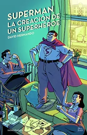 Couverture du produit · Superman, la creación de un superhéroe: 44 (Biblioteca No Ficción)