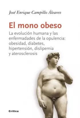 Couverture du produit · El mono obeso: La evolución humana y las enfermedades de la opulencia: obesidad, diabetes, hipertensión, dislipemia y ateroscle