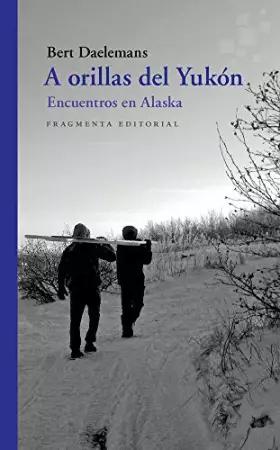 Couverture du produit · A orillas del Yukón: Encuentros en Alaska: 66 (Fragmentos)