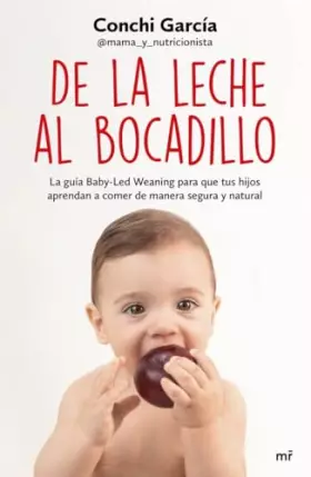 Couverture du produit · De la leche al bocadillo: La guía Baby-Led Weaning para que tus hijos aprendan a comer de manera segura y natural (Fuera de Col