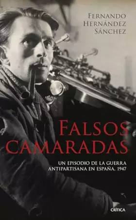 Couverture du produit · Falsos camaradas: Un episodio de la guerra antipartisana en España, 1947 (El Tiempo Vivido)