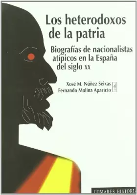 Couverture du produit · HETERODOXOS DE LA PATRIA,LOS: Biografias de Nacionalistas Atipicos En La Espana del Siglo XX (COMARES HISTORIA)