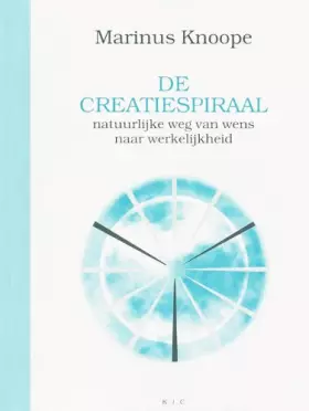 Couverture du produit · De creatiespiraal: natuurlijke weg van wens naar werkelijkheid