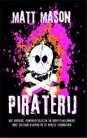 Couverture du produit · Piraterij: hoe hackers, punkkapitalisten en graffitimiljonairs onze cultuur remixen en de wereld veranderen