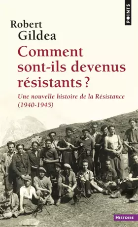 Couverture du produit · Comment sont-ils devenus résistants ?: Une nouvelle histoire de la Résistance (1940-1945)