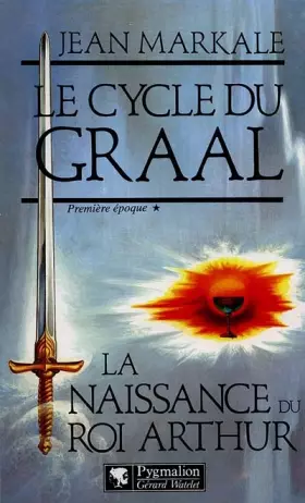 Couverture du produit · Le Cycle du Graal : La Naissance du roi Arthur
