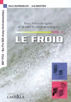 Couverture du produit · Technologie d'électroménager BEP TFCA/Bac Pro SEN champ électrodomestique : Tome 3, Le froid