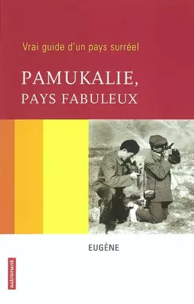 Couverture du produit · Pamukalie, pays fabuleux : Vrai guide d'un pays surréel