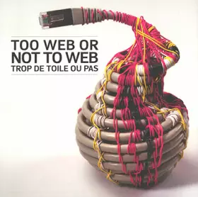 Couverture du produit · Too web or not too web / Trop de toile ou pas: 10e triennale internationale des mini-textiles