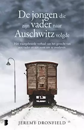 Couverture du produit · De jongen die zijn vader naar Auschwitz volgde: Het waargebeurde verhaal van het gevecht van een vader en een zoon om te overle