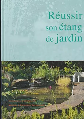 Couverture du produit · REUSSIR SON ETANG DE JARDIN, construction et maintenance, maladies et traitements des poissons