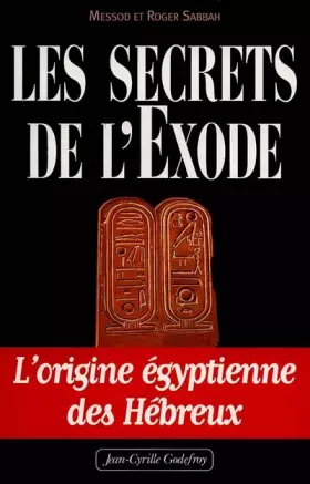 Couverture du produit · Les Secrets de l'Exode : l'origine égyptienne des Hébreux