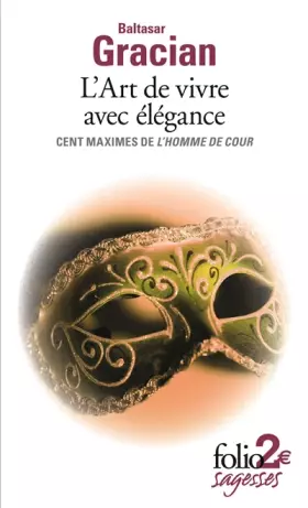 Couverture du produit · L’Art de vivre avec élégance: Cent maximes de «L’Homme de cour»