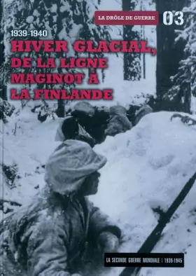 Couverture du produit · 1939-1940 : Hiver Glacial, de la Ligne Maginot a la Finlandetome 3. la Drole de Guerre. avec DVD-ROM