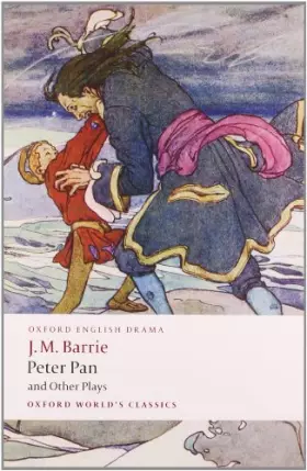 Couverture du produit · Peter Pan and Other Plays: The Admirable Crichton Peter Pan When Wendy Grew Up What Every Woman Knows Mary Rose (Oxford World's