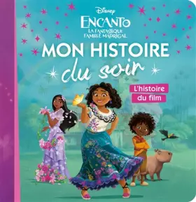 Couverture du produit · ENCANTO, LA FANTASTIQUE FAMILLE MADRIGAL - Mon histoire du soir - L'histoire du film - Disney