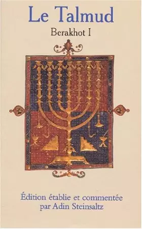 Couverture du produit · Le Talmud. Berakhot, tome 1
