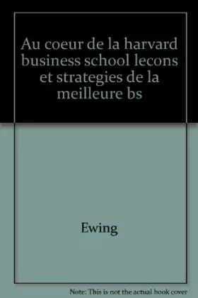 Couverture du produit · Au coeur de la Harvard business school : Leçons et stratégies de la meilleure business school