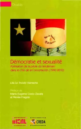 Couverture du produit · Démocratie et sexualité : Politisation de la pilule du lendemain dans le Chili de la concertacion (1990-2010)