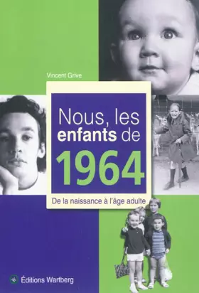 Couverture du produit · Nous, les enfants de 1964 : De la naissance à l'âge adulte