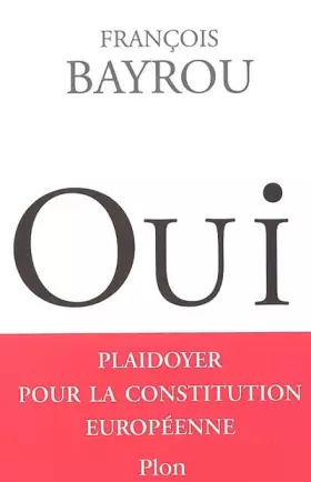 Couverture du produit · Oui : Plaidoyer pour la Constitution européenne
