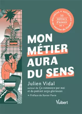 Couverture du produit · Mon métier aura du sens: + de 30 métiers durables et solidaires au service du Vivant
