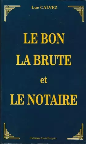 Couverture du produit · Le bon, la brute et le notaire