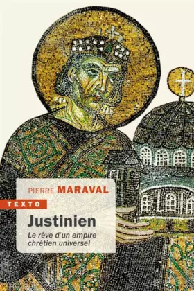Couverture du produit · Justinien: LE RÊVE D'UN EMPIRE CHRÉTIEN UNIVERSEL