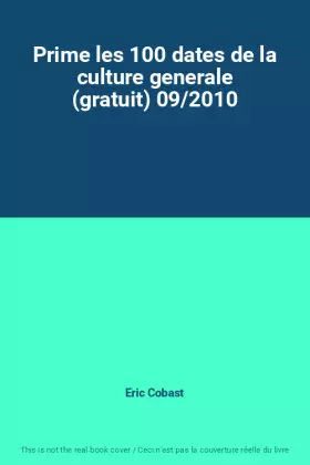 Couverture du produit · Prime les 100 dates de la culture generale (gratuit) 09/2010