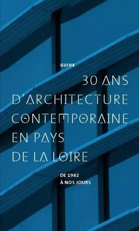 Couverture du produit · 30 ans d'architecture contemporaine en Pays de la Loire