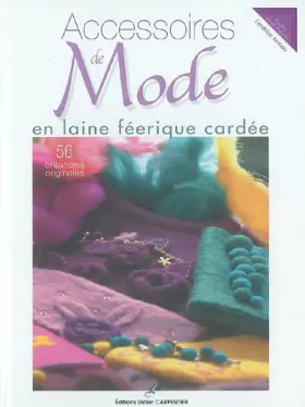 Couverture du produit · Accessoires de Mode en laine féerique cardée : 56 créations originales