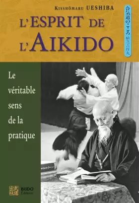 Couverture du produit · L'esprit de l'aikido : Le véritable sens de la pratique