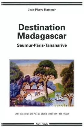 Couverture du produit · De Saumur à Madagascar : Des coulisses obscures du PCF au grand soleil de l'Ile rouge