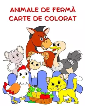 Couverture du produit · Animale de Fermă Carte de Colorat: Ilustrații mari, animale amuzante de colorat pentru copii cu vârsta peste 2 ani (Romanian Ed