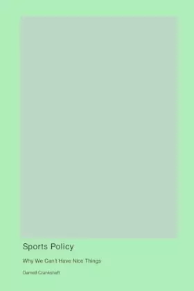 Couverture du produit · Sports Policy: Why We Can't Have Nice Things