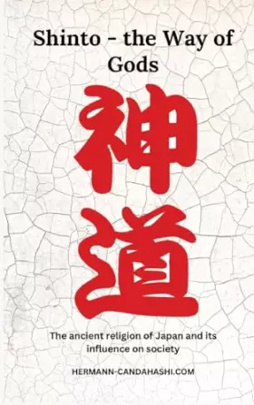 Couverture du produit · Shinto - The Way of Gods: the ancient religion of japan and its influence on society