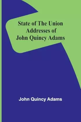 Couverture du produit · State of the Union Addresses of John Quincy Adams