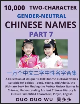 Couverture du produit · Learn Mandarin Chinese with Two-Character Gender-neutral Chinese Names (Part 7): A Collection of Unique 10,000 Chinese Cultural