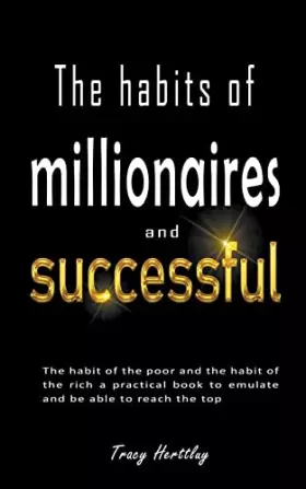 Couverture du produit · The Habits of Millionaires and Successful People: A Practical Guide to Emulate and Reach the Top